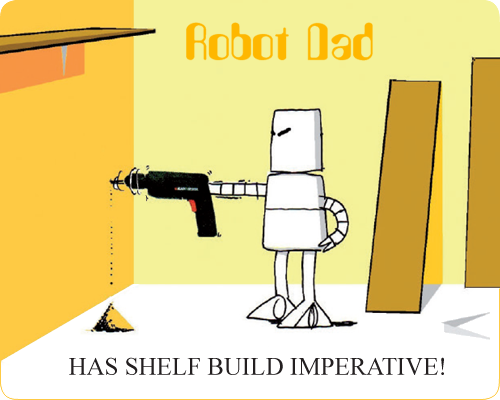 Robot Dad: Shelf Build Imperative